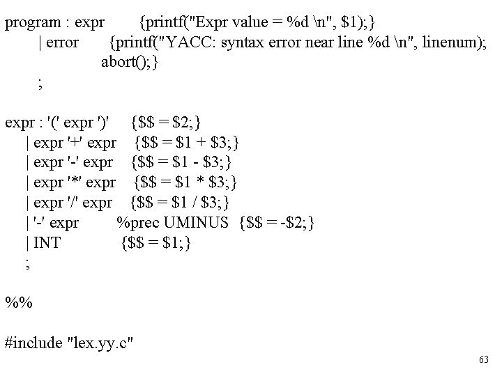 program : expr {printf("Expr value = %d n", $1); } | error {printf("YACC: syntax