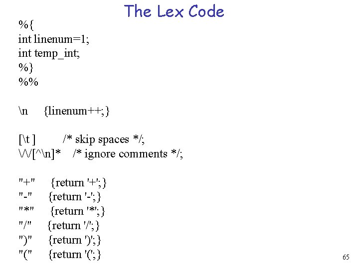 %{ int linenum=1; int temp_int; %} %% n The Lex Code {linenum++; } [t