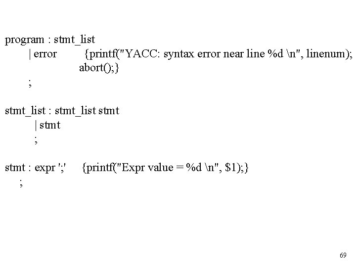program : stmt_list | error {printf("YACC: syntax error near line %d n", linenum); abort();