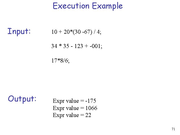 Execution Example Input: 10 + 20*(30 -67) / 4; 34 * 35 - 123