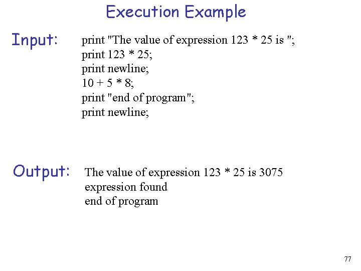 Execution Example Input: Output: print "The value of expression 123 * 25 is ";