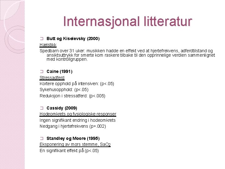 Internasjonal litteratur � Butt og Kiselevsky (2000) Hælstikk Spedbarn over 31 uker: musikken hadde