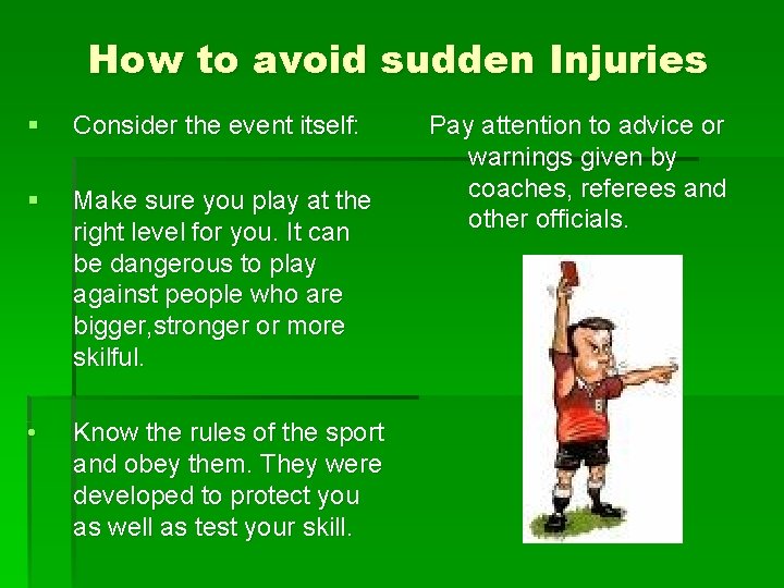 How to avoid sudden Injuries § Consider the event itself: § Make sure you