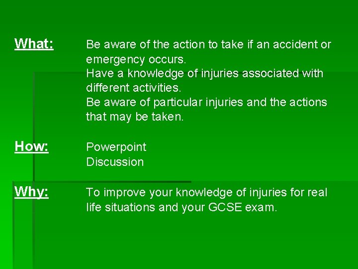 What: Be aware of the action to take if an accident or emergency occurs.