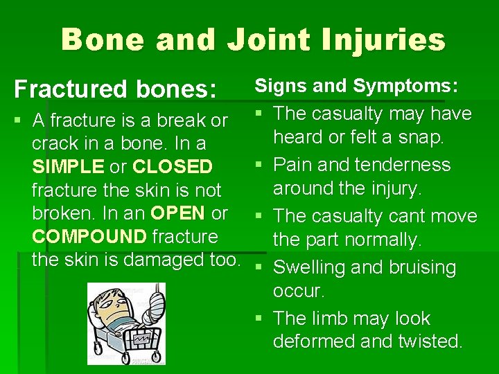 Bone and Joint Injuries Signs and Symptoms: § A fracture is a break or