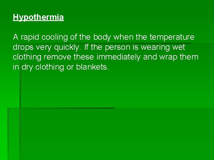 Hypothermia A rapid cooling of the body when the temperature drops very quickly. If