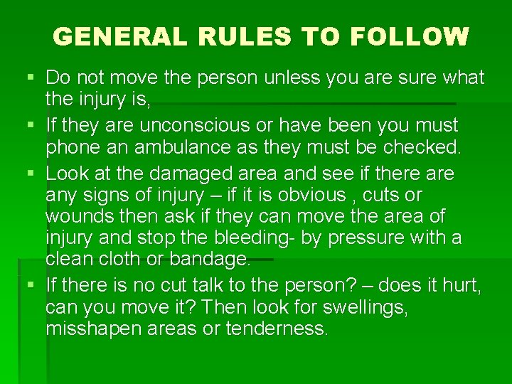 GENERAL RULES TO FOLLOW § Do not move the person unless you are sure