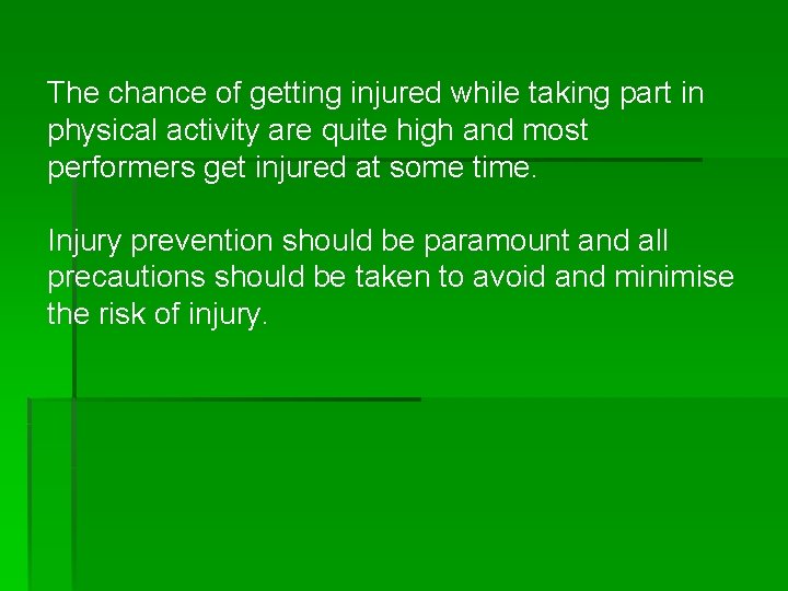 The chance of getting injured while taking part in physical activity are quite high