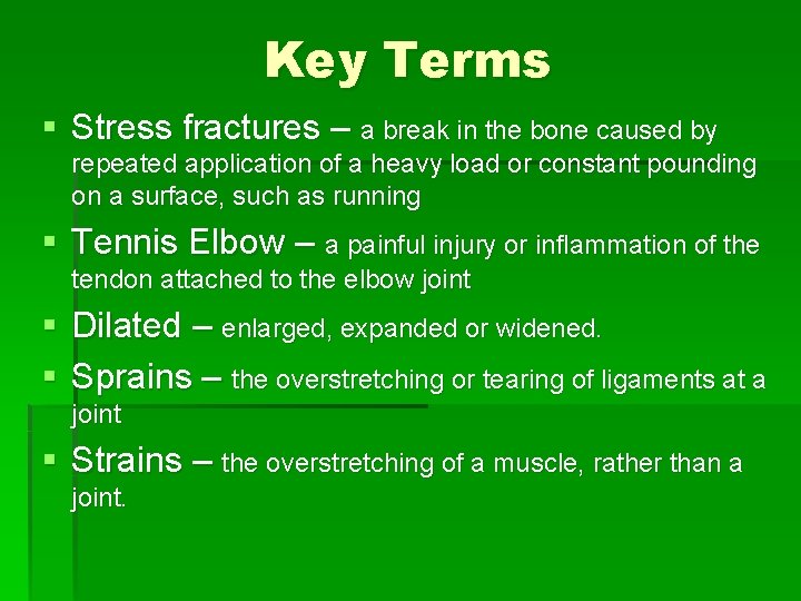 Key Terms § Stress fractures – a break in the bone caused by repeated