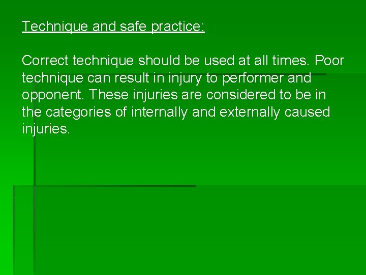 Technique and safe practice: Correct technique should be used at all times. Poor technique