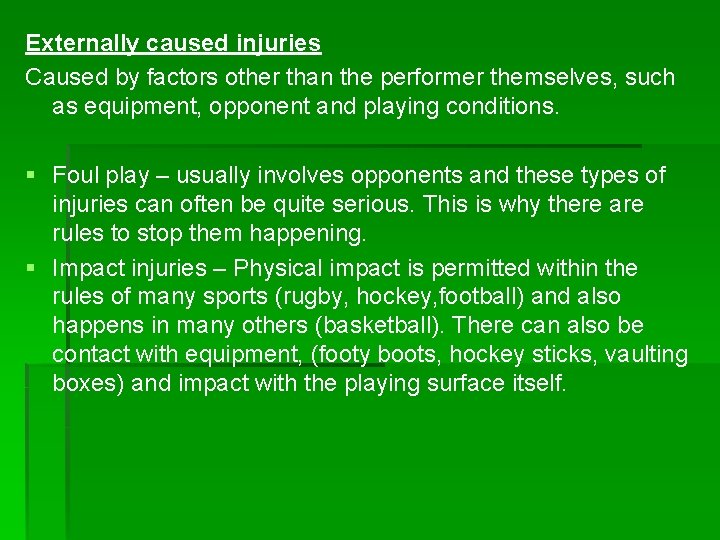 Externally caused injuries Caused by factors other than the performer themselves, such as equipment,