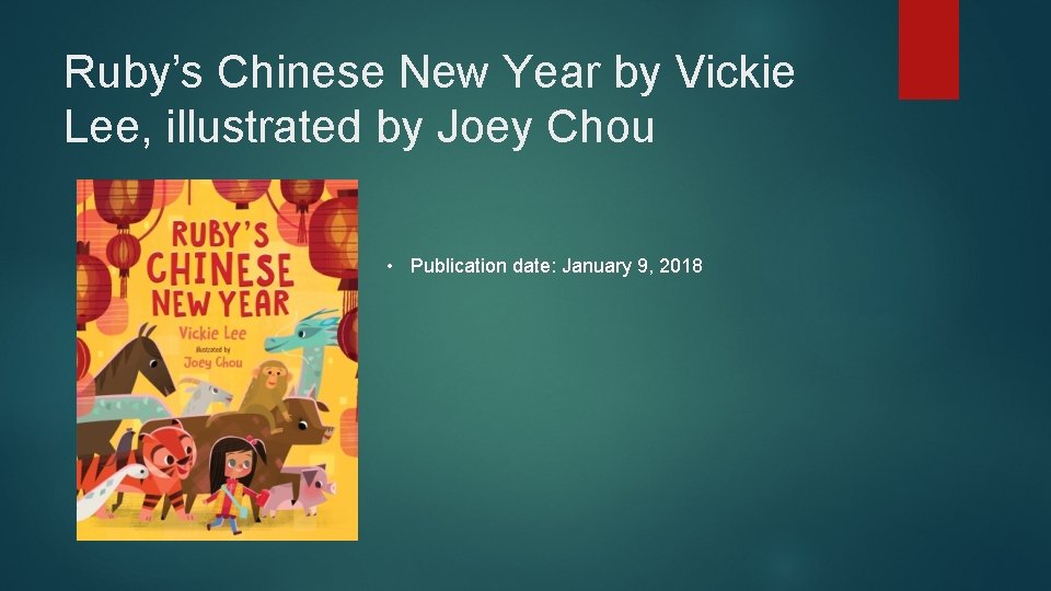 Ruby’s Chinese New Year by Vickie Lee, illustrated by Joey Chou • Publication date: