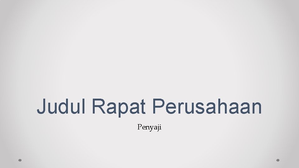 Judul Rapat Perusahaan Penyaji 