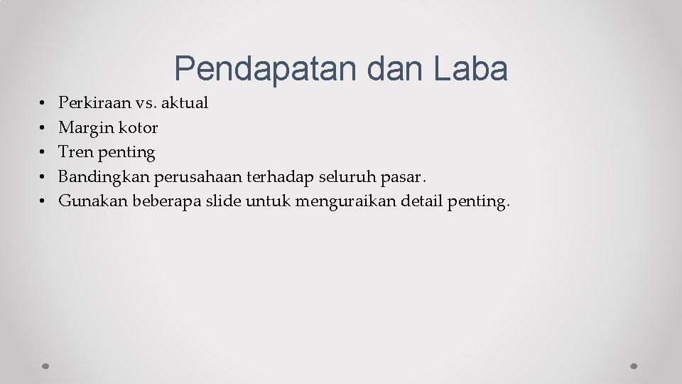 Pendapatan dan Laba • • • Perkiraan vs. aktual Margin kotor Tren penting Bandingkan