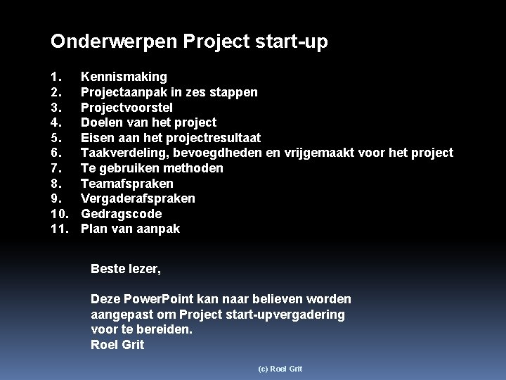 Onderwerpen Project start-up 1. 2. 3. 4. 5. 6. 7. 8. 9. 10. 11.