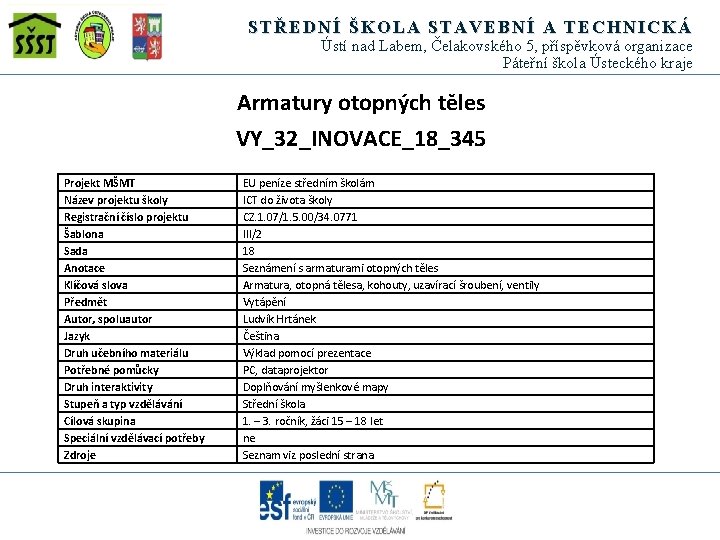 STŘEDNÍ ŠKOLA STAVEBNÍ A TECHNICKÁ Ústí nad Labem, Čelakovského 5, příspěvková organizace Páteřní škola