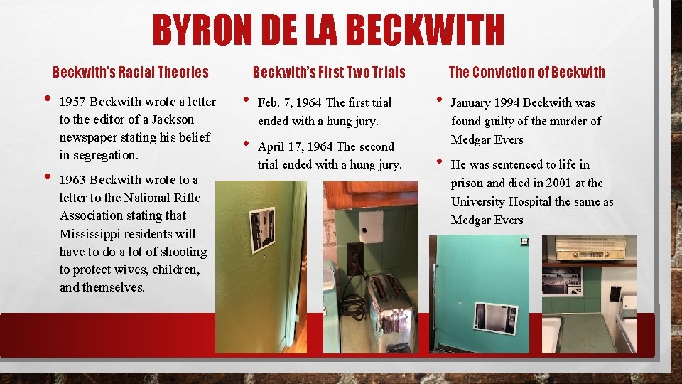 BYRON DE LA BECKWITH Beckwith’s Racial Theories • • 1957 Beckwith wrote a letter