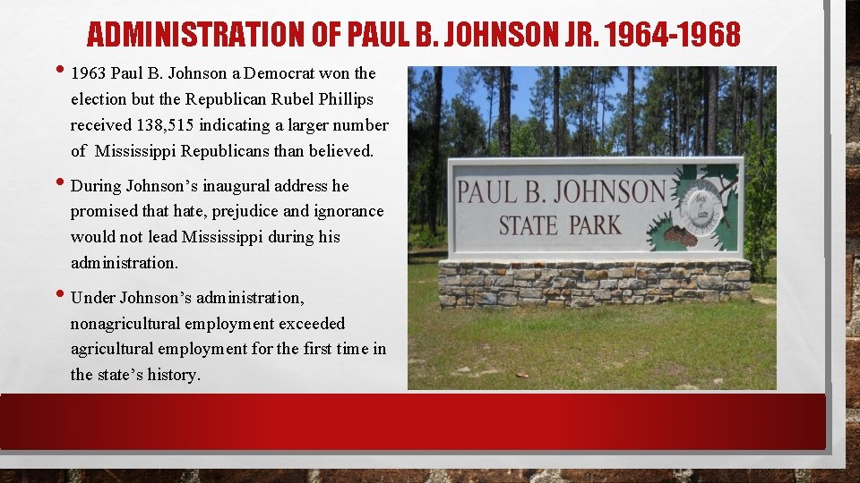 ADMINISTRATION OF PAUL B. JOHNSON JR. 1964 -1968 • 1963 Paul B. Johnson a