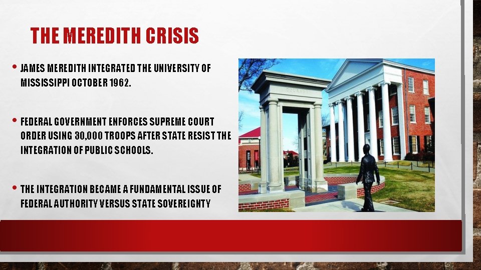 THE MEREDITH CRISIS • JAMES MEREDITH INTEGRATED THE UNIVERSITY OF MISSISSIPPI OCTOBER 1962. •