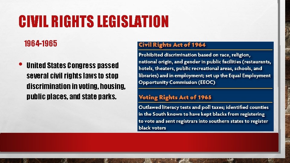 CIVIL RIGHTS LEGISLATION 1964 -1965 • United States Congress passed several civil rights laws