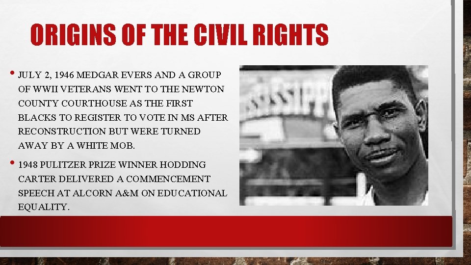 ORIGINS OF THE CIVIL RIGHTS • JULY 2, 1946 MEDGAR EVERS AND A GROUP