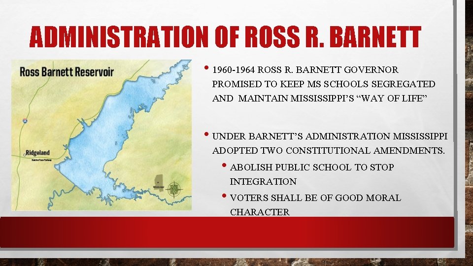 ADMINISTRATION OF ROSS R. BARNETT • 1960 -1964 ROSS R. BARNETT GOVERNOR PROMISED TO