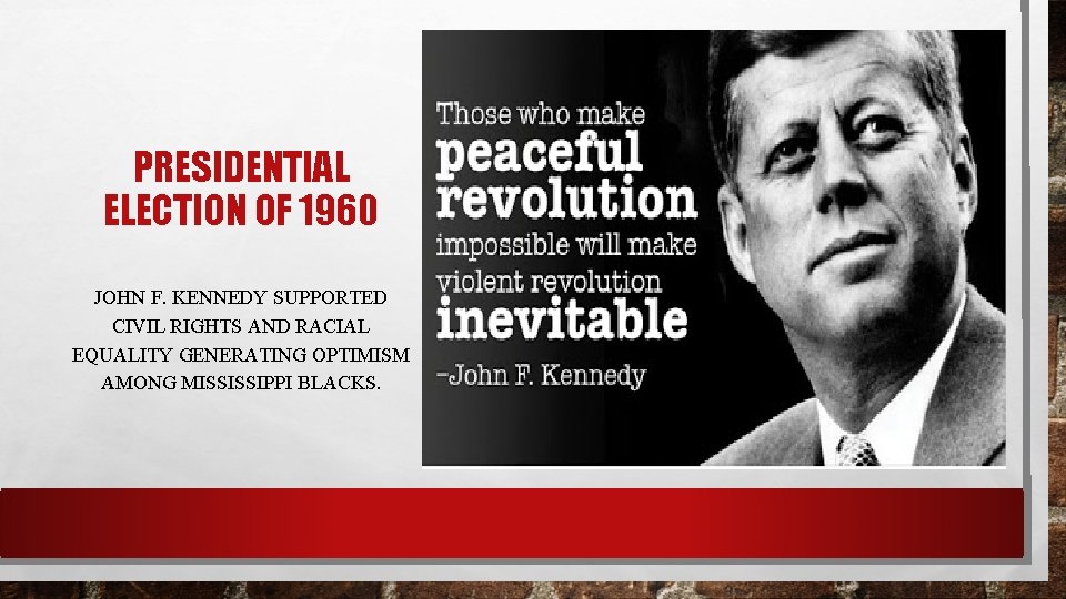 PRESIDENTIAL ELECTION OF 1960 JOHN F. KENNEDY SUPPORTED CIVIL RIGHTS AND RACIAL EQUALITY GENERATING