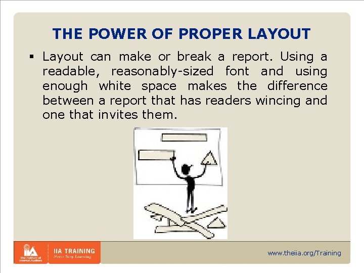 THE POWER OF PROPER LAYOUT § Layout can make or break a report. Using