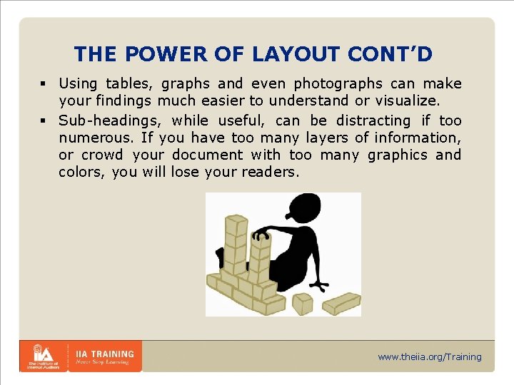 THE POWER OF LAYOUT CONT’D § Using tables, graphs and even photographs can make