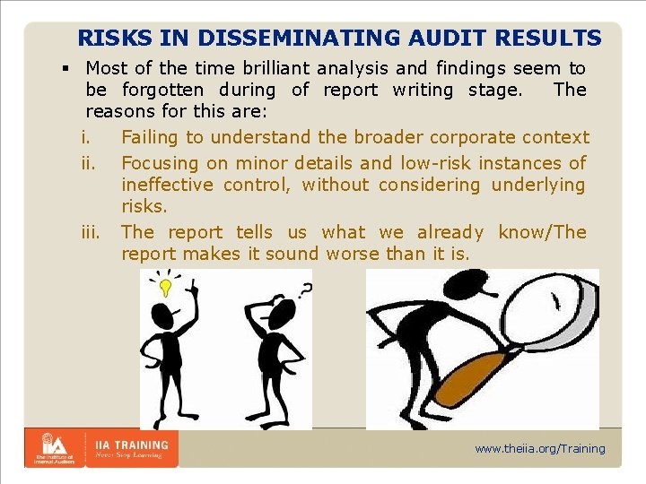 RISKS IN DISSEMINATING AUDIT RESULTS § Most of the time brilliant analysis and findings