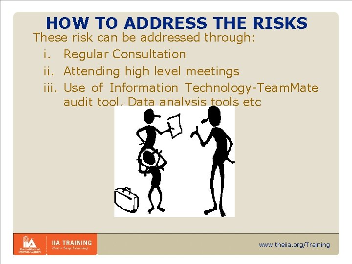 HOW TO ADDRESS THE RISKS These risk can be addressed through: i. Regular Consultation