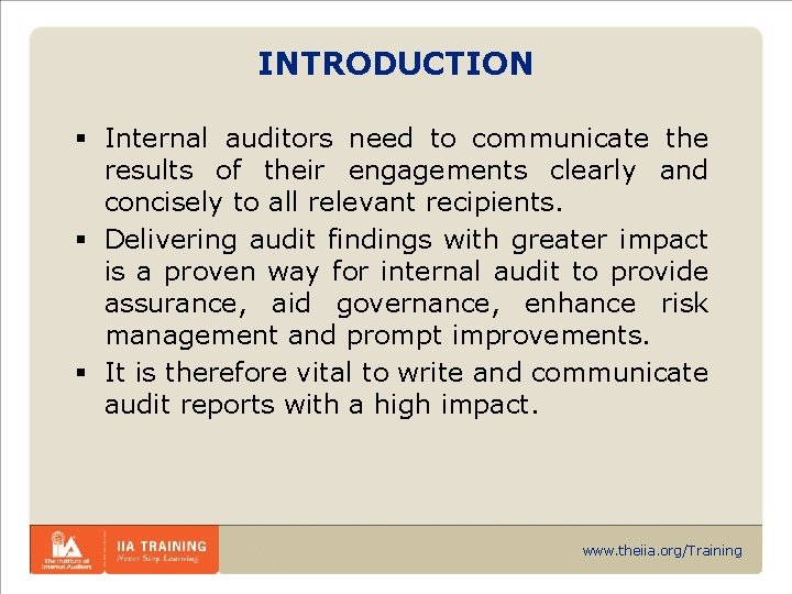 INTRODUCTION § Internal auditors need to communicate the results of their engagements clearly and