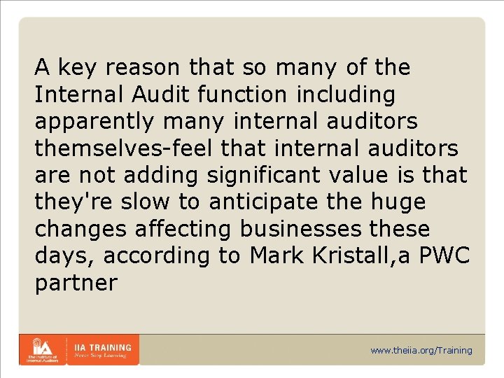 A key reason that so many of the Internal Audit function including apparently many