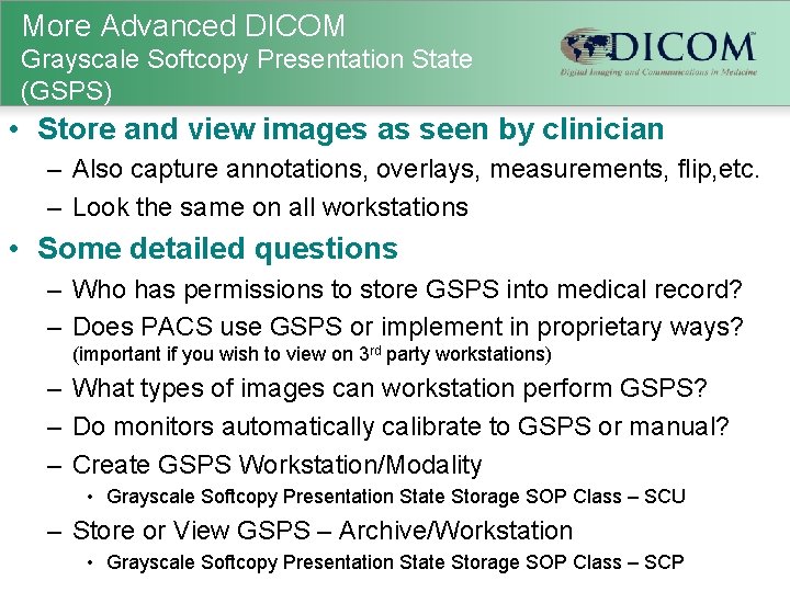 More Advanced DICOM Grayscale Softcopy Presentation State (GSPS) • Store and view images as
