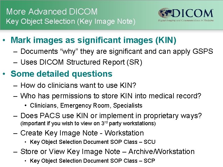 More Advanced DICOM Key Object Selection (Key Image Note) • Mark images as significant