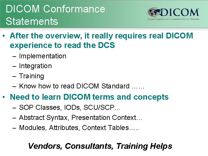 DICOM Conformance Statements • After the overview, it really requires real DICOM experience to