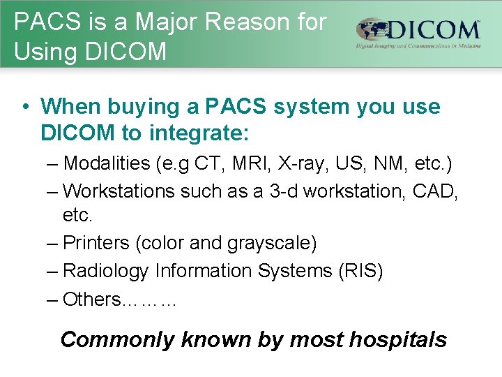 PACS is a Major Reason for Using DICOM • When buying a PACS system