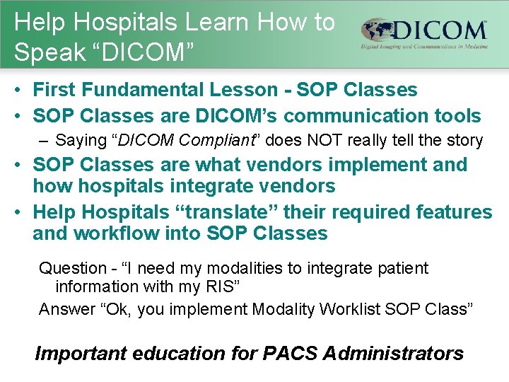 Help Hospitals Learn How to Speak “DICOM” • First Fundamental Lesson - SOP Classes