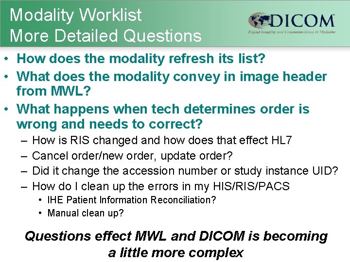 Modality Worklist More Detailed Questions • How does the modality refresh its list? •