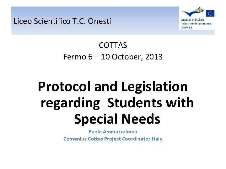 Liceo Scientifico T. C. Onesti COTTAS Fermo 6 – 10 October, 2013 Protocol and Liceo Scientifico T. C. Onesti COTTAS Fermo 6 – 10 October, 2013 Protocol and