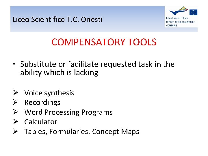Liceo Scientifico T. C. Onesti COMPENSATORY TOOLS • Substitute or facilitate requested task in Liceo Scientifico T. C. Onesti COMPENSATORY TOOLS • Substitute or facilitate requested task in