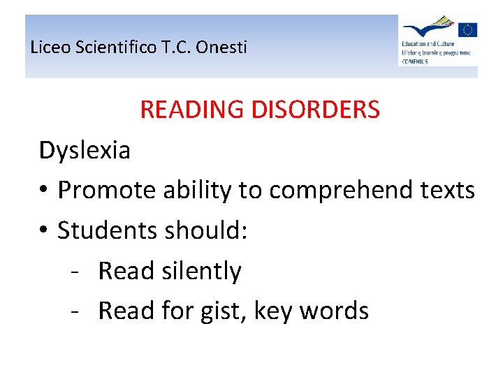 Liceo Scientifico T. C. Onesti READING DISORDERS Dyslexia • Promote ability to comprehend texts Liceo Scientifico T. C. Onesti READING DISORDERS Dyslexia • Promote ability to comprehend texts