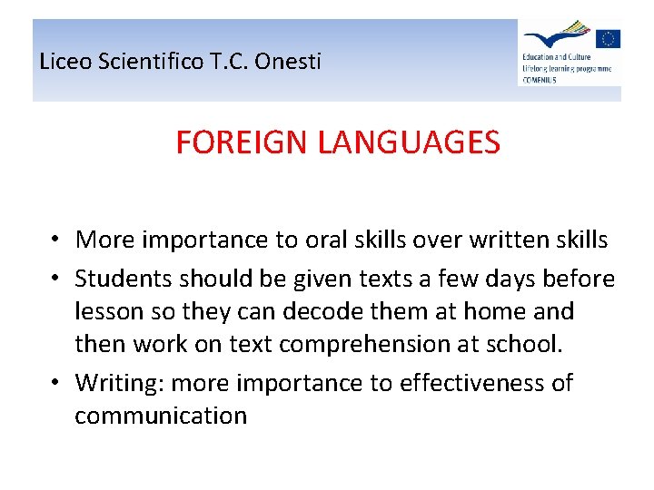 Liceo Scientifico T. C. Onesti FOREIGN LANGUAGES • More importance to oral skills over Liceo Scientifico T. C. Onesti FOREIGN LANGUAGES • More importance to oral skills over
