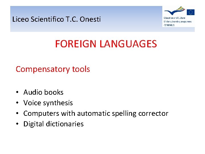 Liceo Scientifico T. C. Onesti FOREIGN LANGUAGES Compensatory tools • • Audio books Voice Liceo Scientifico T. C. Onesti FOREIGN LANGUAGES Compensatory tools • • Audio books Voice