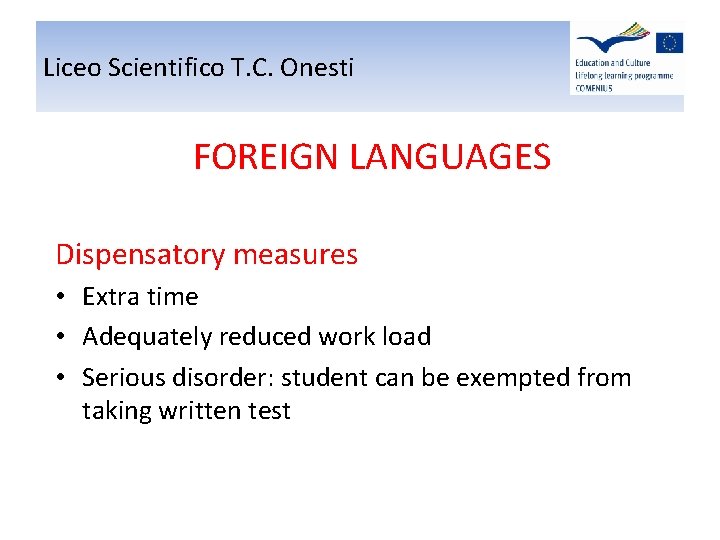 Liceo Scientifico T. C. Onesti FOREIGN LANGUAGES Dispensatory measures • Extra time • Adequately Liceo Scientifico T. C. Onesti FOREIGN LANGUAGES Dispensatory measures • Extra time • Adequately