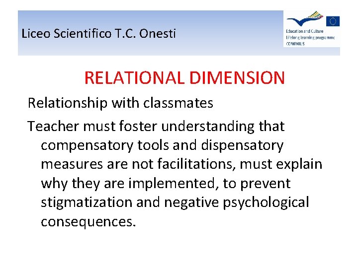 Liceo Scientifico T. C. Onesti RELATIONAL DIMENSION Relationship with classmates Teacher must foster understanding Liceo Scientifico T. C. Onesti RELATIONAL DIMENSION Relationship with classmates Teacher must foster understanding