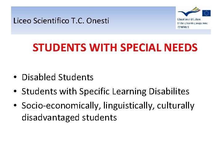 Liceo Scientifico T. C. Onesti STUDENTS WITH SPECIAL NEEDS • Disabled Students • Students Liceo Scientifico T. C. Onesti STUDENTS WITH SPECIAL NEEDS • Disabled Students • Students