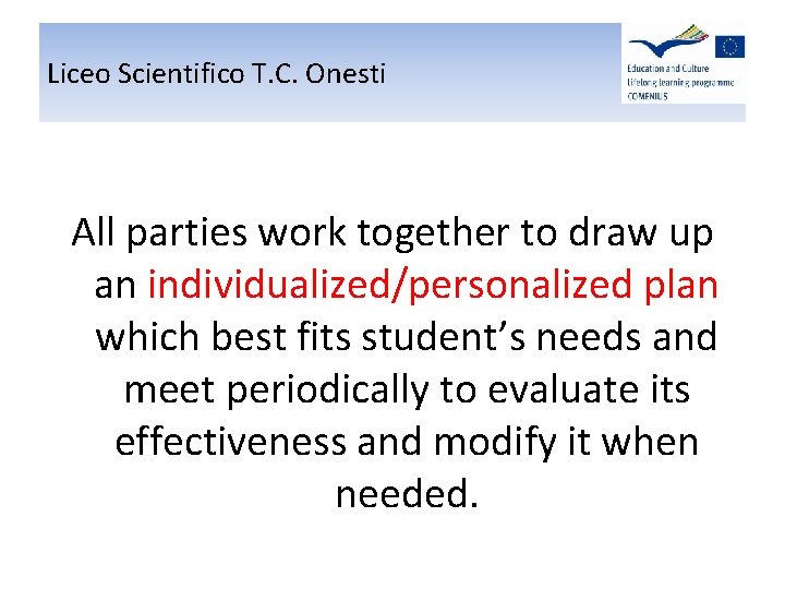 Liceo Scientifico T. C. Onesti All parties work together to draw up an individualized/personalized Liceo Scientifico T. C. Onesti All parties work together to draw up an individualized/personalized