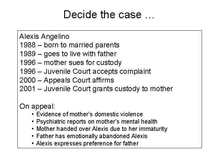Decide the case … Alexis Angelino 1988 – born to married parents 1989 –