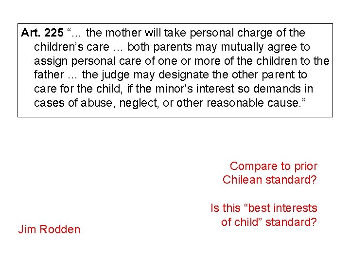 Art. 225 “… the mother will take personal charge of the children’s care …